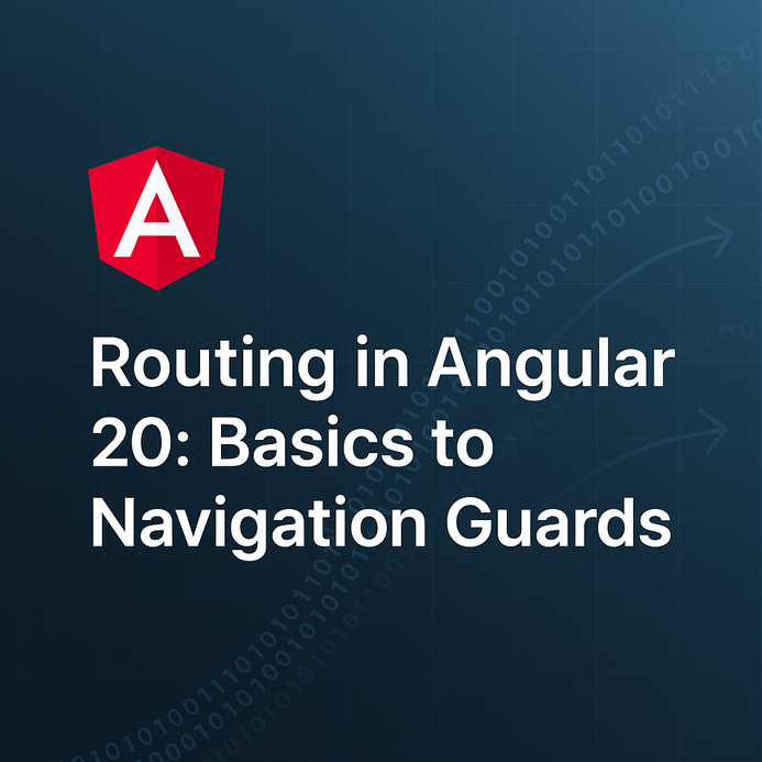 Routing in Angular 20: Basics to Navigation Guards
