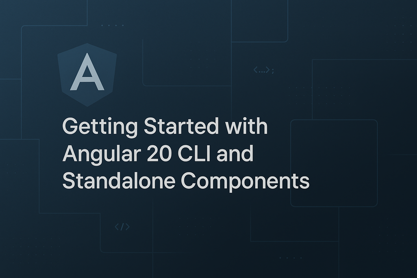 Getting Started with Angular 20 CLI and Standalone Components